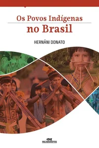 Os Povos Indígenas no Brasil (Cotidiano Brasileiro nos Séculos)