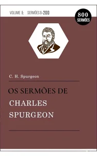 Os Sermões de Charles Spurgeon Vol.1 (1-200)