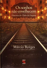 Os Sonhos Não Envelhecem (Histórias do Clube da Esquina)