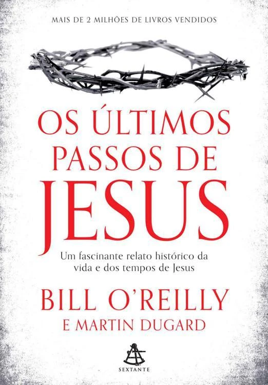 Os últimos passos de Jesus: Um fascinante relato histórico da vida e dos tempos de Jesus
