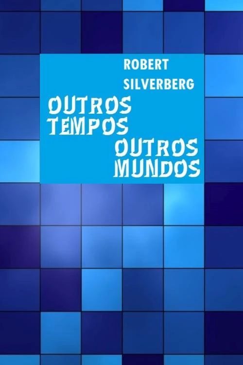 Outros Tempos, Outros Mundos
