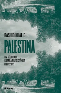 Palestina: Um século de guerra e resistência (1917-2017)