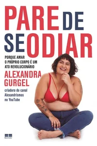 Pare de se odiar: porque amar o próprio corpo é um ato revolucionário