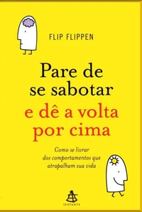 Pare de se sabotar e dê a volta por cima