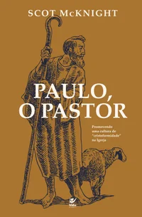 Paulo, o pastor: promovendo uma cultura de “cristoformidade” na Igreja