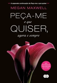 Peça-me o que quiser, agora e sempre