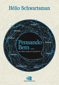 Pensando Bem... um olhar original a respeito de liberdade, religião, história, política, violência, comportamento, educação, ciência