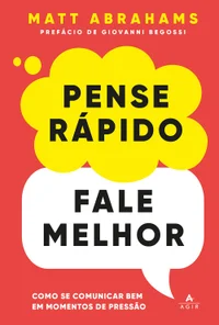 Pense rápido, fale melhor: Como se comunicar bem em momentos de pressão