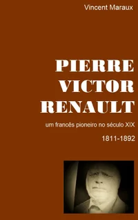 Pierre Victor Renault - Um francês pioneiro no século XIX