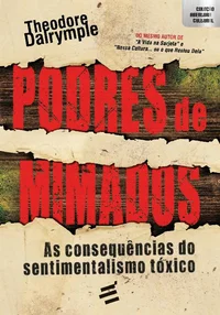 Podres de Mimados: As Consequências do Sentimentalismo Tóxico