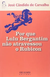 Por que Lulu Bergantim não atravessou o Rubicon