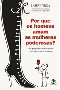 Porque os Homens Amam as Mulheres Poderosas