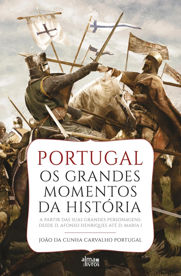 Portugal: Os Grandes Momentos da História