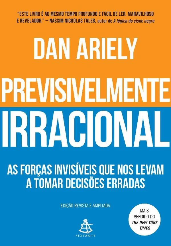 Previsivelmente irracional: As forças invisíveis que nos levam a tomar decisões erradas