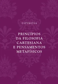Principios da filosofia cartesiana e Pensamentos Metafísicos