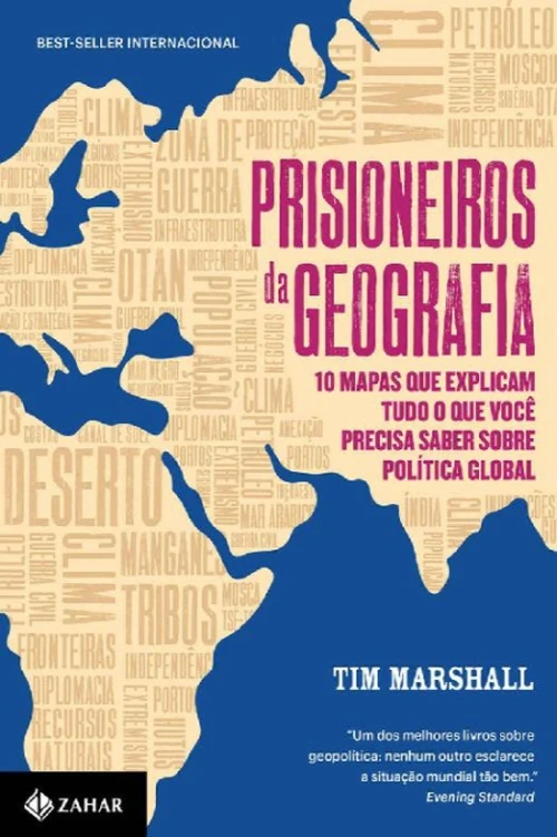 Prisioneiros da Geografia: 10 mapas que explicam tudo o que você precisa saber sobre política global