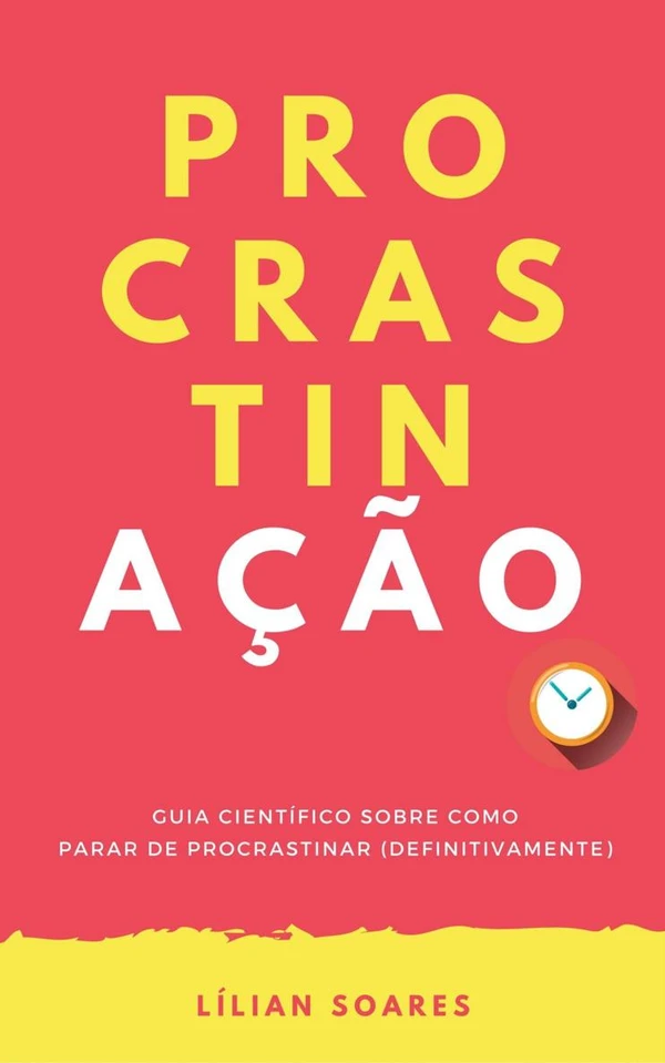 PROCRASTINAÇÃO: Guia científico sobre como parar de procrastinar