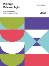 Prompt, Palavra, Ação: A escrita digital em ambientes generativos