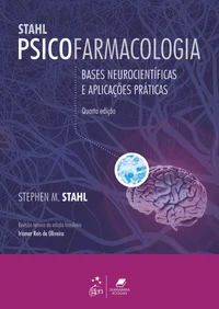 Psicofarmacologia: Bases Neurocientíficas e Aplicações Práticas, 4.ª edição