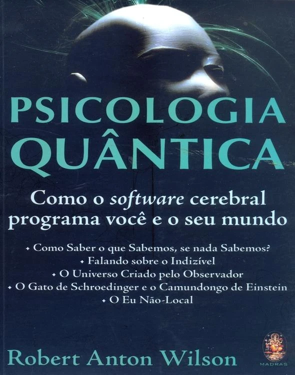 Psicologia Quântica: Como o Software Cerebral Programa Você e o Seu Mundo