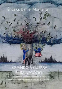 Quando a Guerra é um Negócio: F. D. Roosevelt, Iniciativa Privada e relações interamericanas durante a II Guerra Mundial
