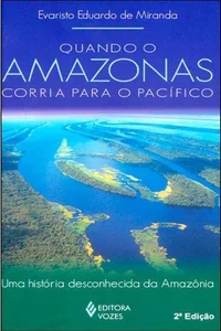 Quando o Amazonas corria para o Pacífico