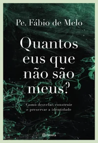 Quantos eus que não são meus: Como desvelar, construir e preservar a identidade