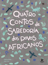 Quatro contos de sabedoria dos povos africanos
