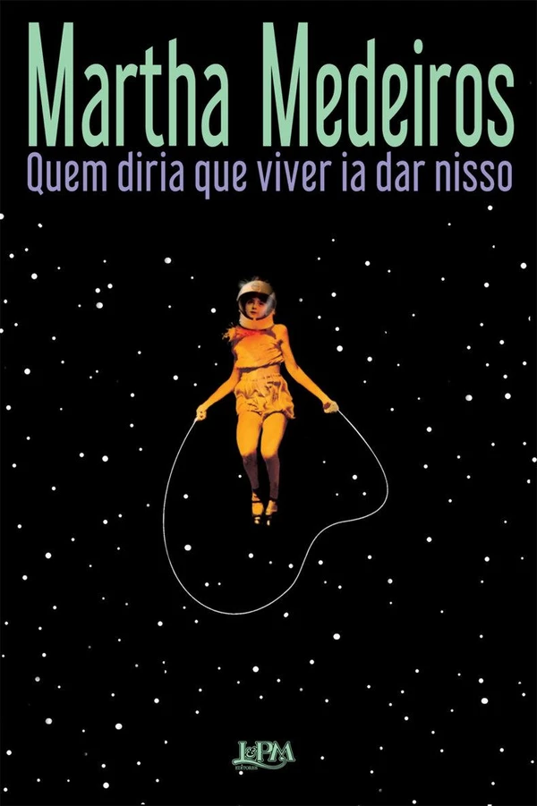 Quem diria que viver ia dar nisso