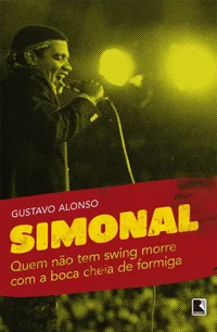 Quem não tem swing morre com a boca cheia de formiga: Wilson Simonal e os limites de uma memória tropical
