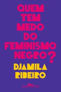 Quem Tem Medo do Feminismo Negro?