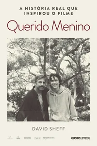 Querido Menino: A Jornada de um Pai Pela Dependência Química de Seu Filho