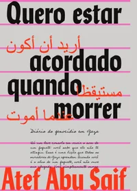 Quero estar acordado quando morrer: Diário do genocídio em Gaza