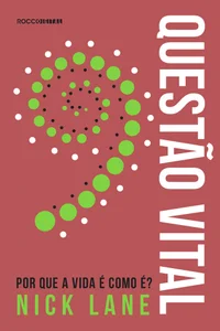 Questão vital: Por que a vida é como é?