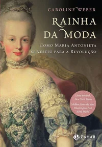 Rainha da Moda: Como Maria Antonieta Se vestiu para a Revolução