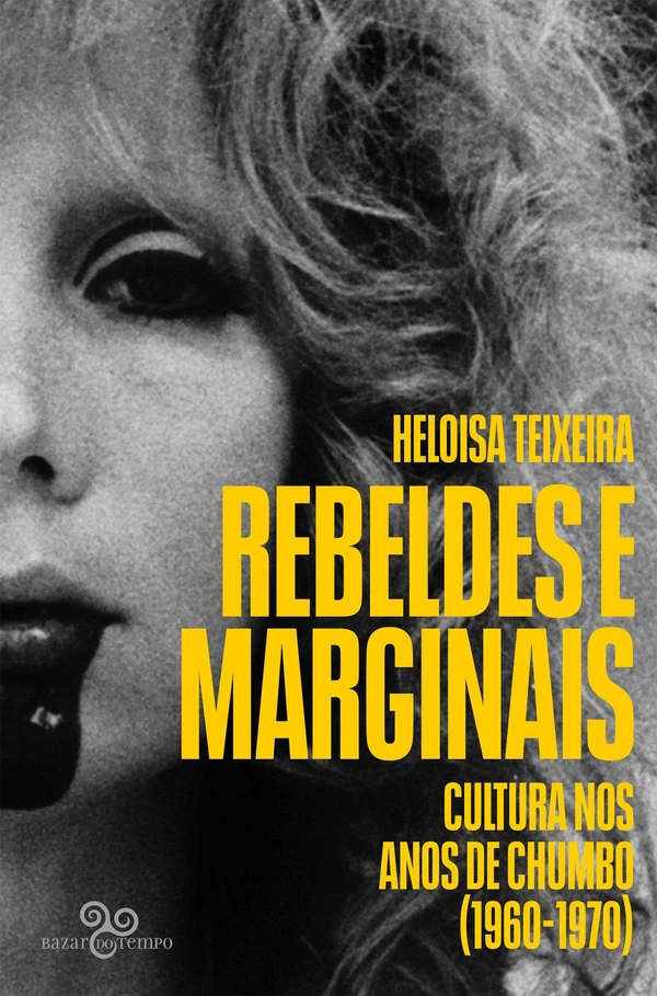 Rebeldes e Marginais: cultura nos anos de chumbo, 1960-1970