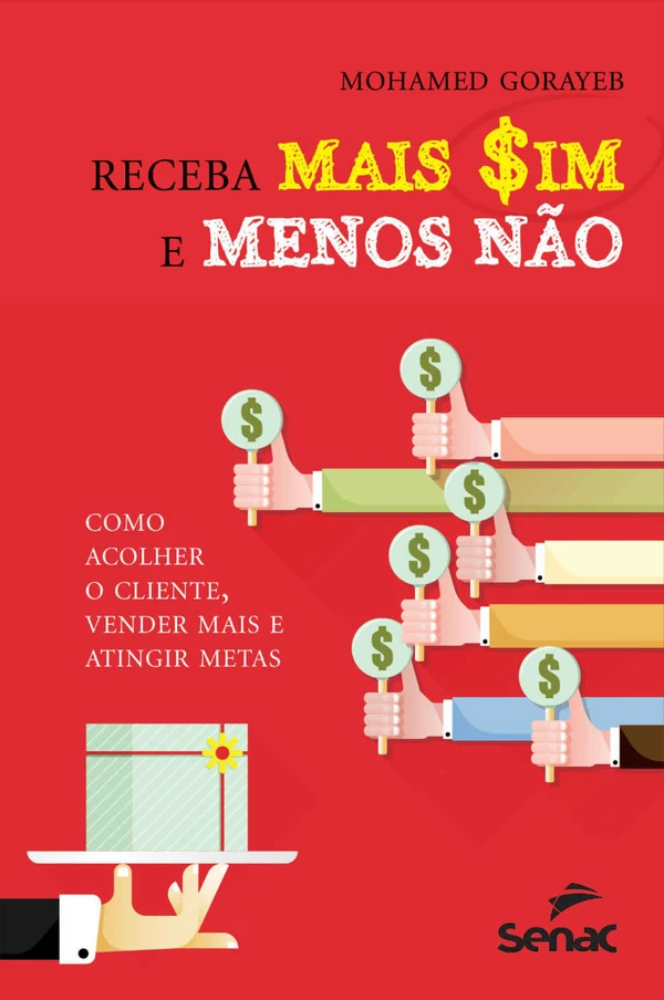 Receba mais sim e menos não: Como acolher o cliente, vender mais e atingir metas