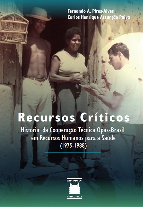 Recursos Críticos: História da Cooperação Técnica Opas-Brasil (1975-1988)