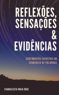 Reflexões, Sensações & Evidências