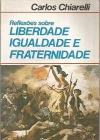 Reflexões sobre Liberdade, Igualdade e Fraternidade