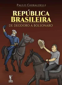 República Brasileira: de Deodoro a Bolsonaro - 2ª Edição