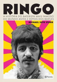 Ringo: A história do baterista mais famoso do mundo antes e depois dos Beatles