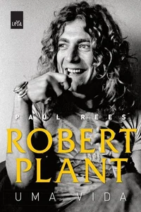 Robert Plant: Uma Vida