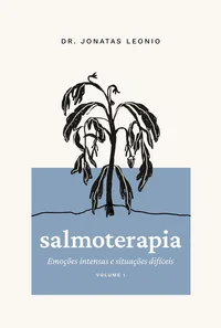 Salmoterapia, vol. 1: Emoções intensas e situações difíceis