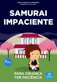 Samurai Impaciente: Livro infantil para a criança ter paciência