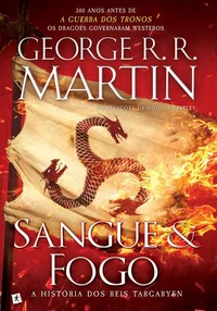 Sangue & Fogo - A História dos Reis Targaryen