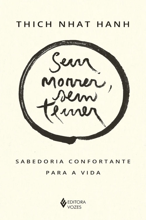 Sem morrer, sem temer: sabedoria confortante para a vida