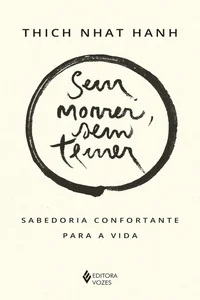 Sem morrer, sem temer: sabedoria confortante para a vida