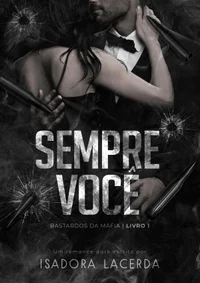 Sempre Você (Parte I): Bastardos da Máfia