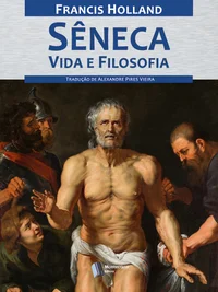 Sêneca, Vida e Filosofia